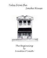 The Begining Tales from the Smoke House