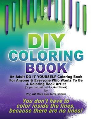 DIY Coloring Book - A Do It Yourself Coloring Book Sketchbook by Pop Art Diva