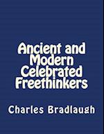 Ancient and Modern Celebrated Freethinkers