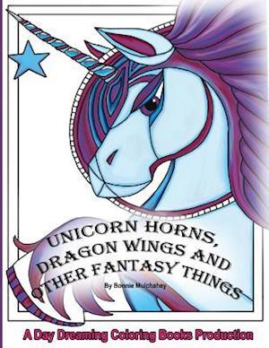 Unicorn Horns, Dragon Wings and Other Fantasy Things