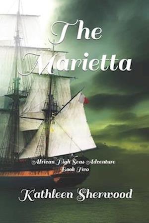 The Marietta: High Seas Adventure, Book Two