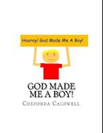 God Made Me a Boy!