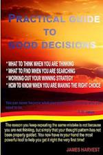 Practical Guide to Good Decisions