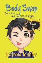 Books for Kids 9-12: BODY SWAP - Book 2: I'm a Kid! Get Me Out of Here!!! (A very funny book for boys and girls) 