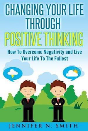 Changing Your Life Through Positive Thinking