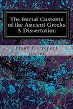 The Burial Customs of the Ancient Greeks a Dissertation