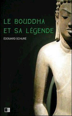 Le Bouddha Et Sa Légende