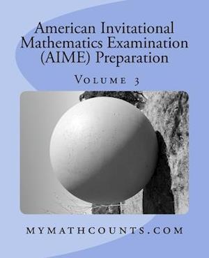 American Invitational Mathematics Examination (Aime) Preparation (Volume 3)