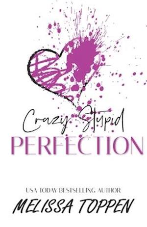 Crazy Stupid Perfection: A Bad Boy Romance