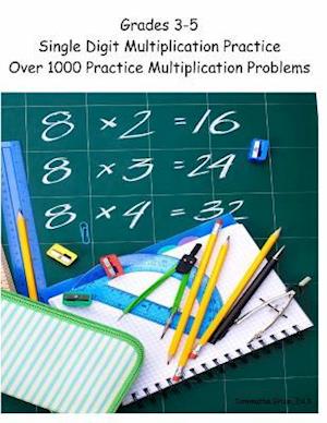 Grades 3-5 Single Digit Multiplication Practice Workbook