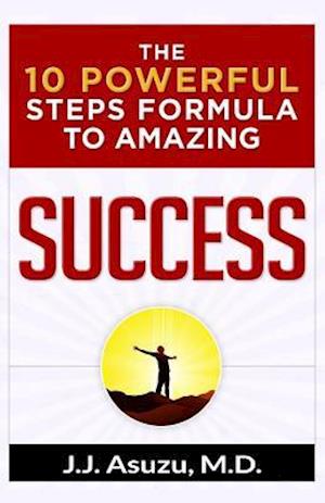 The 10 Powerful Steps Formula to Amazing Success