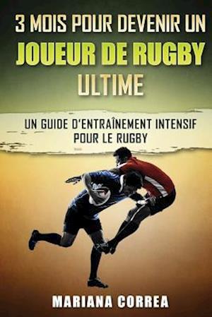 3 MOIS POUR DEVENIR UN JOUEUR De RUGBY ULTIME