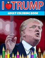 I Love Trump Adult Coloring Book