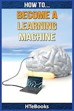 How To Become a Learning Machine: Quick Start Guide 