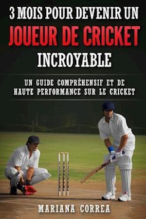 3 MOIS POUR DEVENIR Un JOUEUR DE CRICKET INCROYABLE