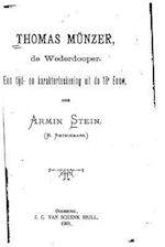Thomas Munzer, de Wederdooper, Een Tijd- En Karakterteekening Uit de 16e Eeuw