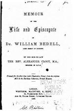 Memoir of the Life and Episcopate of Dr. William Bedell