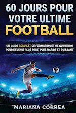 60 Jours Pour Votre Ultime Football