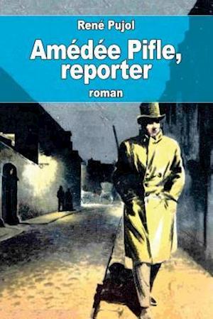 Amédée Pifle, Reporter