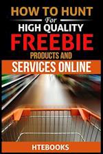 How to Hunt for High Quality Freebie Products and Services Online