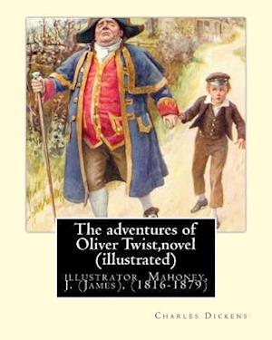 The adventures of Oliver Twist, By Charles Dickens and J. Mahoney (illustrator)