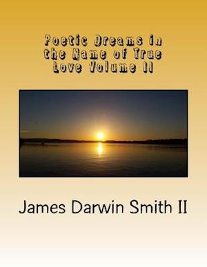 Poetic Dreams in the Name of True Love Volume II