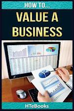 How To Value a Business: Quick Start Guide 
