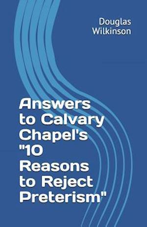 Answers to Calvary Chapel's "10 Reasons to Reject Preterism"