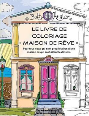 Le Livre de Coloriage Maison de Rève