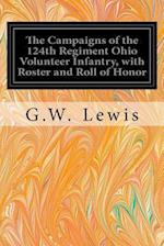 The Campaigns of the 124th Regiment Ohio Volunteer Infantry, with Roster and Roll of Honor