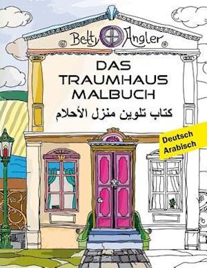 Das Traumhaus Malbuch (Zweisprachig Deutsch - Arabisch)