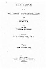 The Larvae of the British Butterflies and Moths