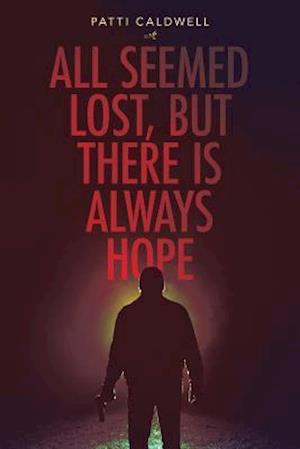 All Seemed Lost, But There Is Always Hope