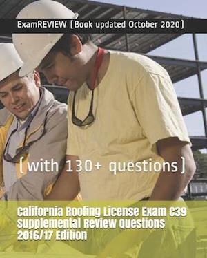 California Roofing License Exam C39 Supplemental Review Questions 2016/17 Edition