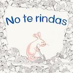 No Te Rindas