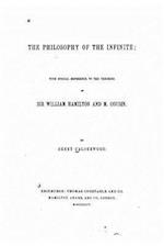 The Philosophy of the Infinite, with Special Reference to the Theories of Sir William Hamilton and M. Cousin