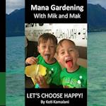 Mana Gardening with Mik and Mak