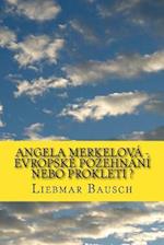 Angela Merkelová - Evropské Pozehnání Nebo Prokletí ?