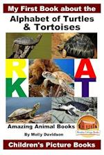 My First Book about the Alphabet of Turtles & Tortoises - Amazing Animal Books - Children's Picture Books