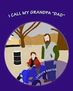 I Call My Grandpa Dad