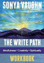 The Write Path: Mindfulness, Creativity, and Spirituality Workbook 