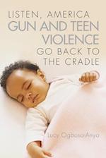 Listen, America Gun and Teen Violence Go Back To The Cradle