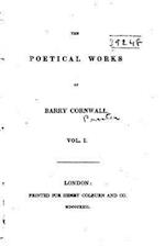 The Poetical Works of Barry Cornwall - Vol. I