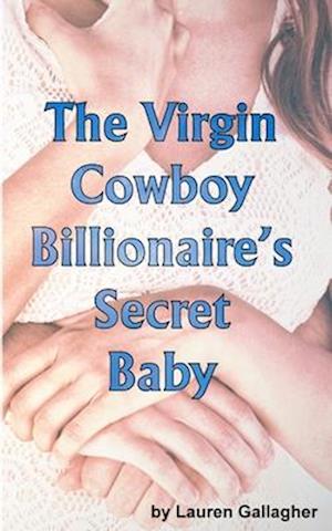 The Virgin Cowboy Billionaire's Secret Baby
