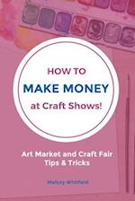 How to Make Money at Craft Shows