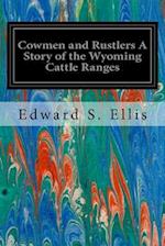 Cowmen and Rustlers a Story of the Wyoming Cattle Ranges