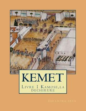 Kemet Une Autre Histoire de L'Egypte Ancienne