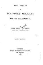 Two Essays on Scripture Miracles and on Ecclesiastical