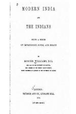 Modern India and the Indians, Being a Series of Impressions, Notes, and Essays