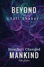 Beyond the Salt Shaker - How Salt Changed Mankind